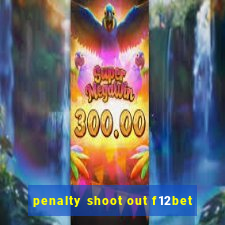 penalty shoot out f12bet